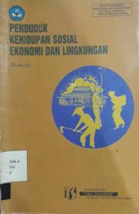 Image of Penduduk Kehidupan Sosial Ekonomi dan Lingkungan