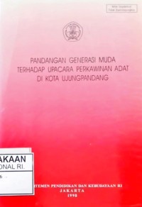 Image of Pandangan Generasi Muda Terhadap Upacara Perkawinan Adat di Kota Ujungpandang