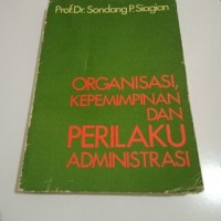 Image of ORGANISASI KEPEMIMPINAN DAN PERILAKU ADMINISTRASI