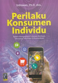 Image of Perilaku Konsumen Individu : dalam mengadopsi layanan berbasis teknologi informasi dan komunikasi