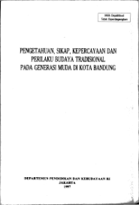 Image of Pengetahuan, Sikap, Kepercayaan, dan Perilaku Budaya Tradisional, Pada Generasi Muda Di Kota Bandung