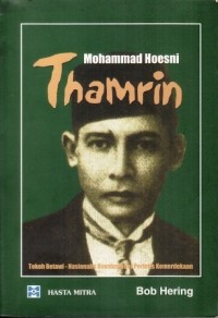 Image of Mohammad Hoesni Thamrin: Tokoh Betawi - Nasionalis Revolusioner Perintis Kemerdekaan