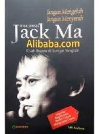 Image of Jangan mengeluh jangan menyerah : jejak sukses jack ma alibaba.com kisah buaya di sungai yangtze
