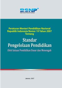 Image of Peraturan Menteri Pendidikan Nasional Republik Indonesia NOMOR 19 Tahun 2007 Tentang Standar Pengelolaan Pendidikan Oleh Satuan Pendidikan Dasar dan Menengah