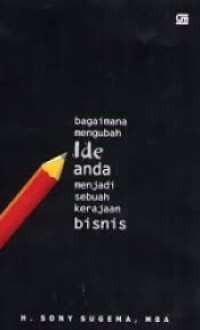 Image of Bagaimana Mengubah Ide Anda Menjadi Sebuah Kerajaan Bisnis