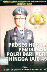 Image of Proses Hukum Pemisahan POLRI dari ABRI