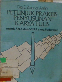 Image of Petunjuk praktis penyusunan karya tulis untuk SMA SMTA yang sederajat E. Zaenal Arifin