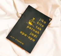 Image of Jika Kita Tak Pernah jadi apa-apa
