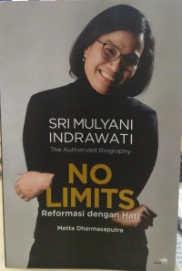 Image of The Authorized Biography Sri Mulyani Indrawati: NO LIMITS (Reformasi dengan Hati)